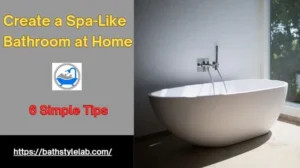 Read more about the article How to Create a Spa-Like Bathroom at Home: 6 Simple Tips