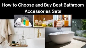 Read more about the article How to Choose and Buy Best Bathroom Accessories Sets: Guide