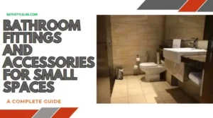 Read more about the article Bathroom Fittings and Accessories for Small Spaces: A Guide