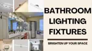 Read more about the article Bathroom Lighting Fixtures: Brighten Up Your Space