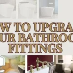 How to Upgrade Your Bathroom Fittings and Accessories: Tips