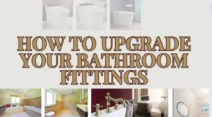 Read more about the article How to Upgrade Your Bathroom Fittings and Accessories: Tips