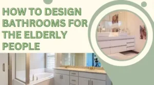 Design Bathrooms for the Elderly