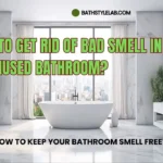 How to Get Rid of Bad Smell in an Unused Bathroom?