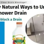 10 Easy Natural Ways to Unclog Shower Drain