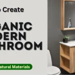 How to Create an Organic Modern Bathroom: Magical Change