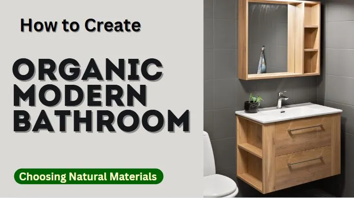 You are currently viewing How to Create an Organic Modern Bathroom: Magical Change