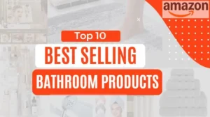 Read more about the article Best Selling Bathroom Products: Enhance Your Bathroom