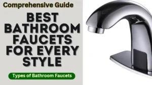 Read more about the article Best Bathroom Faucets for Every Style: A Comprehensive Guide