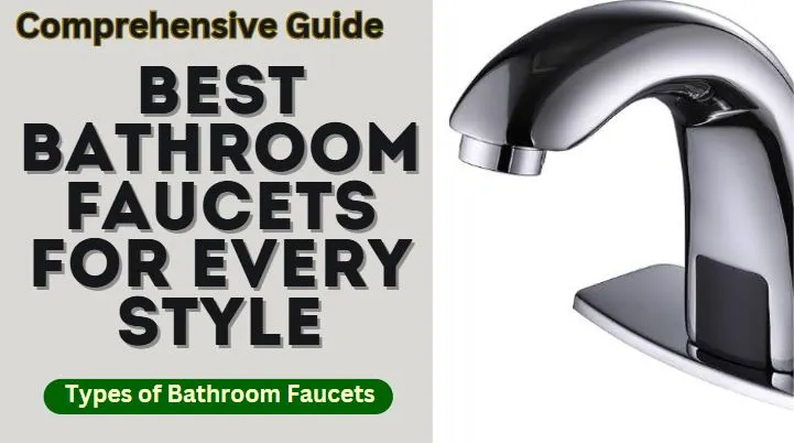 You are currently viewing Best Bathroom Faucets for Every Style: A Comprehensive Guide