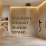 Wet Room Without Shower Screen: Guide to Going Screen-Free